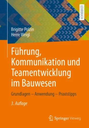 Führung, Kommunikation und Teamentwicklung im Bauwesen Grundlagen - Anwendu 6114
