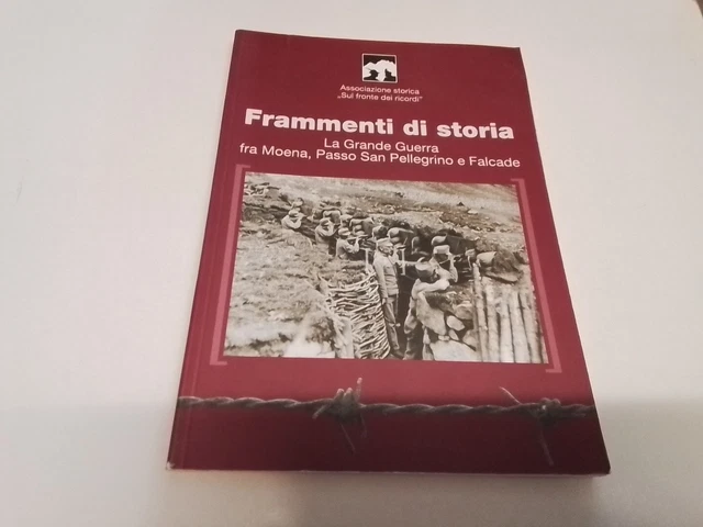 Frammenti di Storia, Grande Guerra fra Moena, Passo S. Pellegrino Falcade,19ag24 Frammenti di Storia, Grande Guerra fra Moena, Passo S. Pellegrino Falcade,19ag24