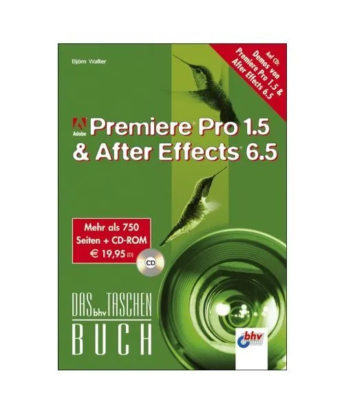 Adobe Premiere Pro 1.5 und After Effects 6.5. Mit CD-ROM.: Das bhv Taschenbuch.,