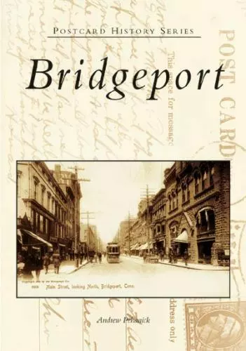 Bridgeport, Connecticut, Postcard History Series, Paperback