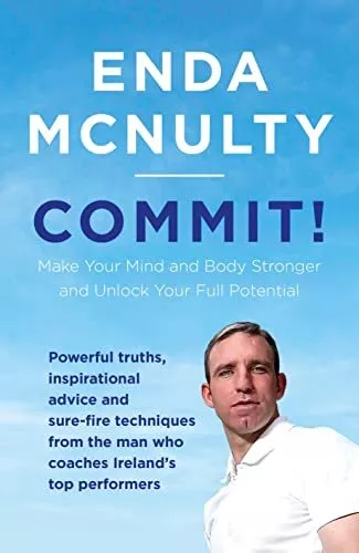 Commit!: Make Your Mind and Body Stronger and Unlock Your Fu... by McNulty, Enda