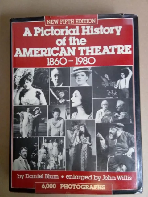 A Pictorial History of the American Theatre, 1860-1980 by John Willis and Daniel