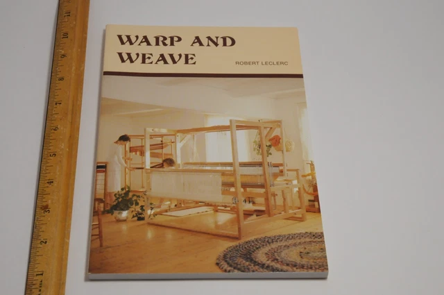 Warp and Weave 1992 telares de tejido instrucción de Robert Leclerc
