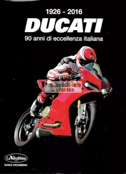 Ducati 1926 - 2016, 90 Anni Di Eccellenza Italiana (Daniele Buzzonetti - 2015)