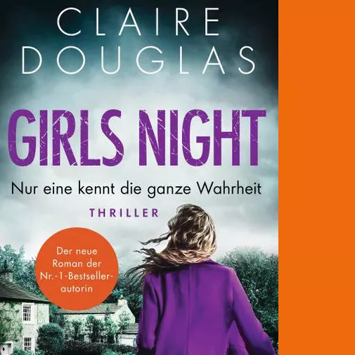 Claire Douglas. Girls Night Nur eine kennt die ganze Wahrheit ... ab 24.04.2024