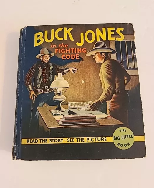 Buck Jones In The Fighting Code  1934 Big Little Book  #1104 Whitman