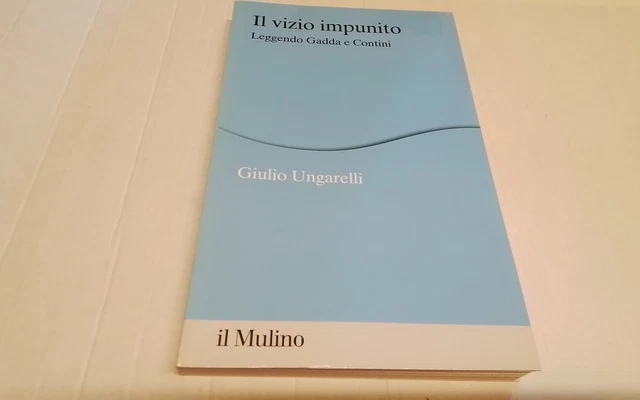 Il vizio impunito. Leggendo Gadda e Contini - Ungarelli Giulio, 18mg26
