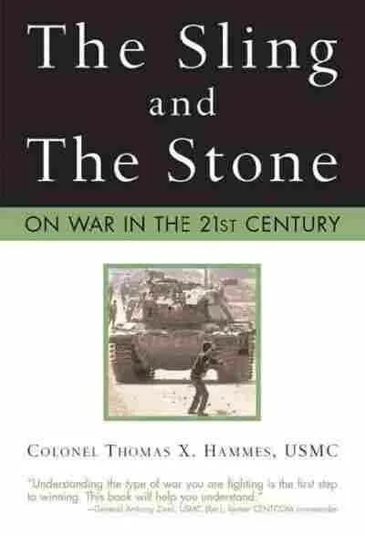 The Sling and the Stone: On War in the 21st Century by Hammes USMC, Thomas X.