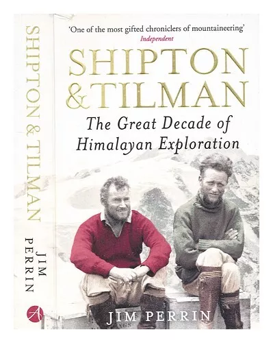 PERRIN, JIM Shipton and Tilman : the great decade of Himalayan exploration / Jim