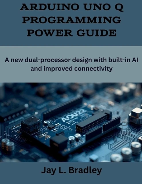 ARDUINO UNO Q Programming Power Guide: A new dual-processor design with ...