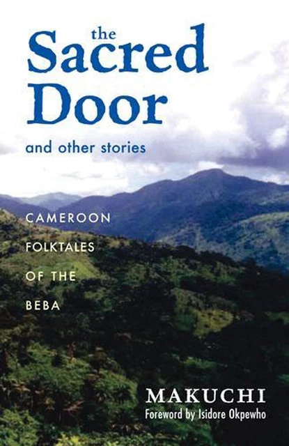 The Sacred Door and Other Stories: Cameroon Folktales of the Beba by Makuchi (En