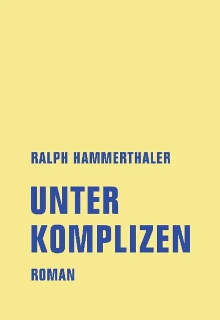 Unter Komplizen Roman Ralph Hammerthaler Buch 450 S. Deutsch 2018