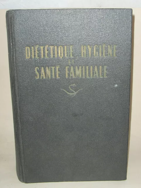 "DIETETIQUE-HYGIENE et SANTE FAMILIALE" Dr Brillault Ed. Musy 800 Pages ! 1940