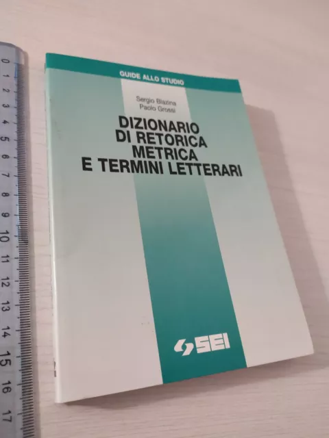 Blazina - Grossi - Dizionario di retorica metrica e termini letterari - SEI 1997