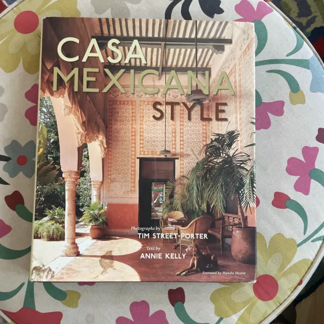 Casa Mexicana Style by Annie Kelly (2006, Hardcover)