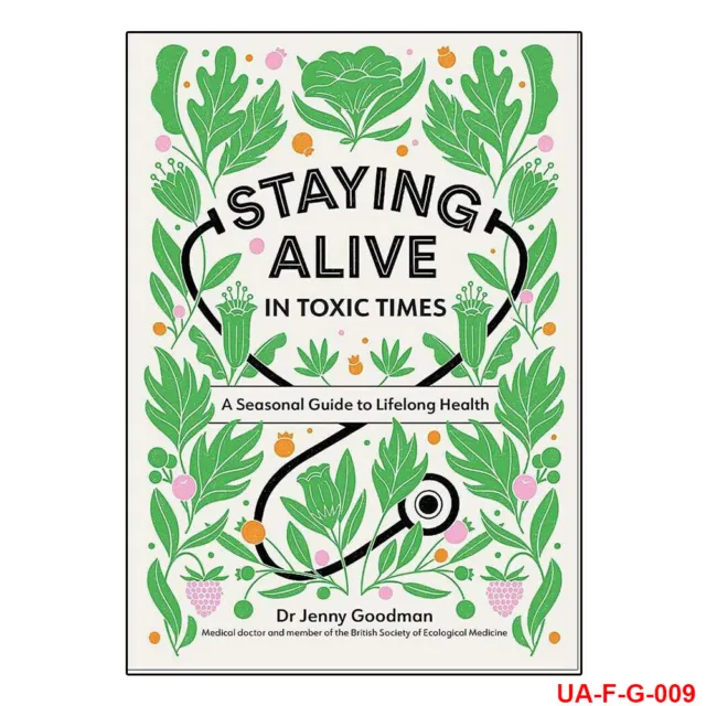 Staying Alive in Toxic Times A Seasonal Guide to Lifelong by Dr Jenny Goodman