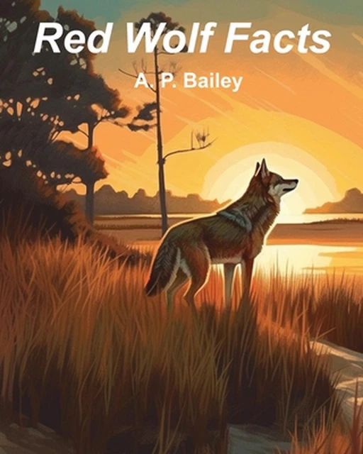 Fun Fact Reddish RED WOLF FACTS: Fifteen Fun Facts About Red Wolves (Illustrated) by A.P ...