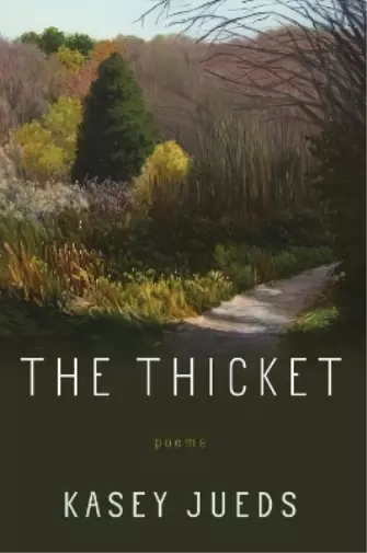 Kasey Jueds The Thicket (Poche) Pitt Poetry Series