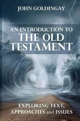 An Introduction to the Old Testament: Exploring Text Approaches and Issues