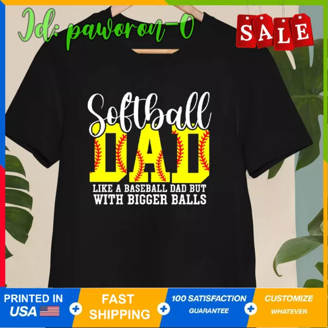Softball Dad Like A Baseball Dad But With Bigger Balls Shirt, Softball Dad Tshir