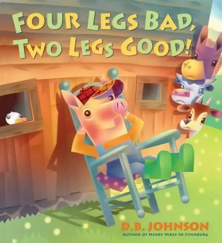 Four Legs Bad, Two Legs Good! hardcover - 9780618809097, DB Johnson, hardcover