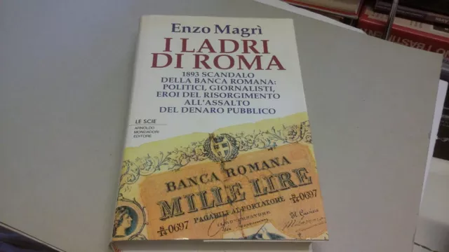 E. MAGRI' - I LADRI DI ROMA - SCANDALO BANCA ROMANA DEL 1893- 30l22