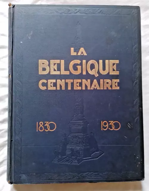 La Belgique Centenaire : Encyclopédie Nationale 1830 - 1930 ed Nationales