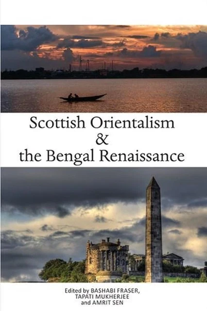 SCOTTISH ORIENTALISM AND the Bengal Renaissance: The Continuum of Ideas ...