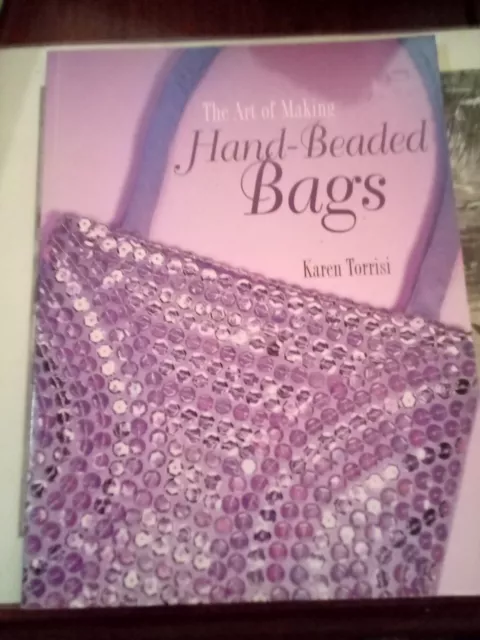 The Art of Making Hand Beaded Bags by Karen Torrisi