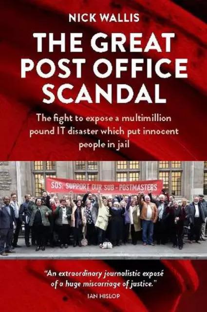 The Great Post Office Scandal: The fight to expose a multimillion pound IT disas