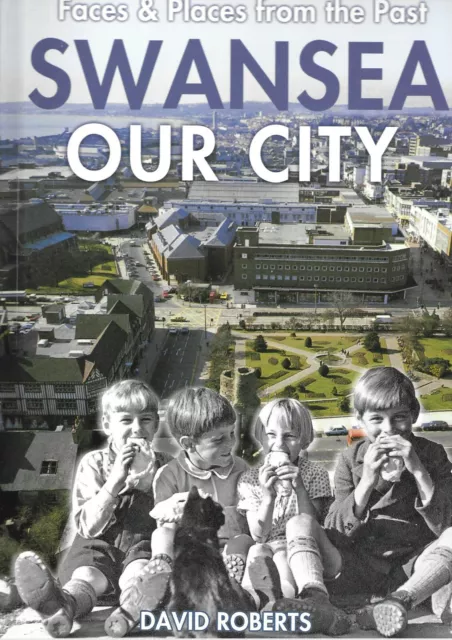 Swansea: Our City - David Roberts Hardback 1st edition