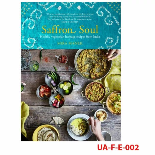 Mira Manek Saffron Soul: Healthy, vegetarian heritage recipes from India Book