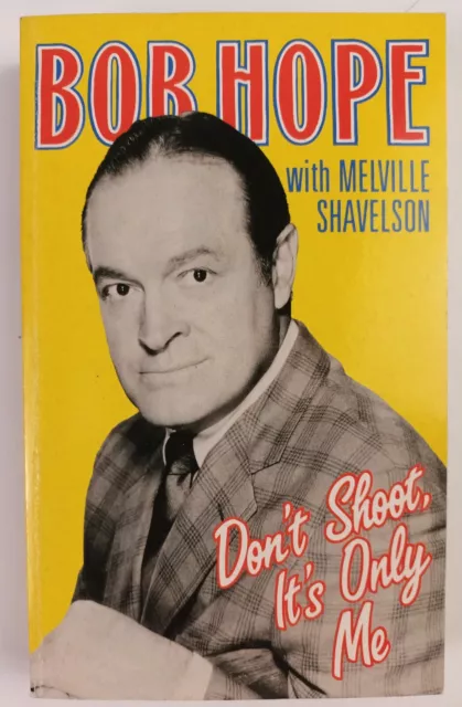 Don't Shoot, It's Only Me. Bob Hope / Melville Shavelson. Pan 1990. Good