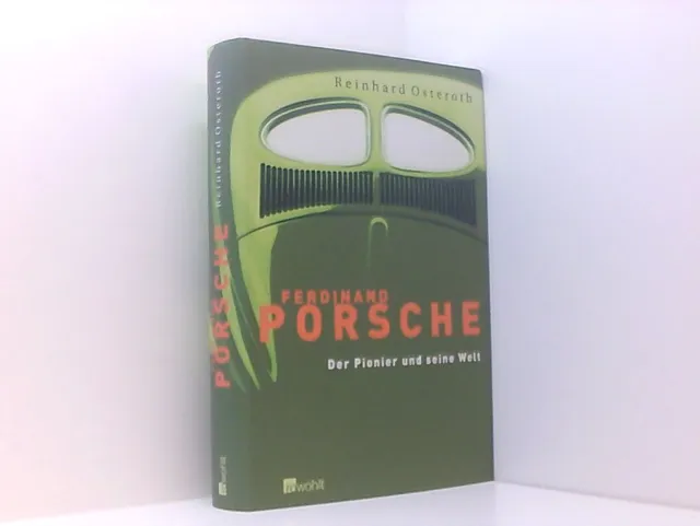 Ferdinand Porsche: Der Pionier und seine Welt der Pionier und seine Welt Osterot