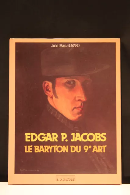 Monographie Edgar P. Jacobs - Le Baryton Du 9E Art - Guyard - E.o. 1990