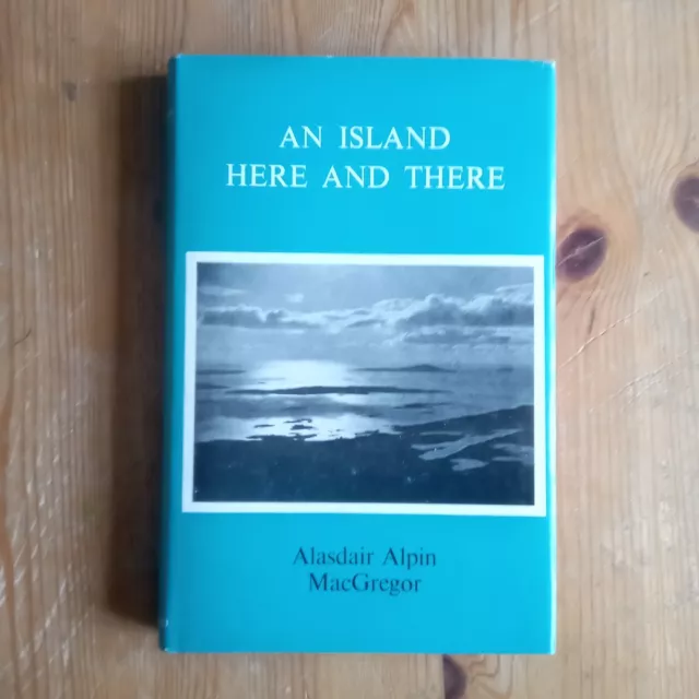 An Island Here and There by Alasdair Alpin MacGregor - HB DJ 1972