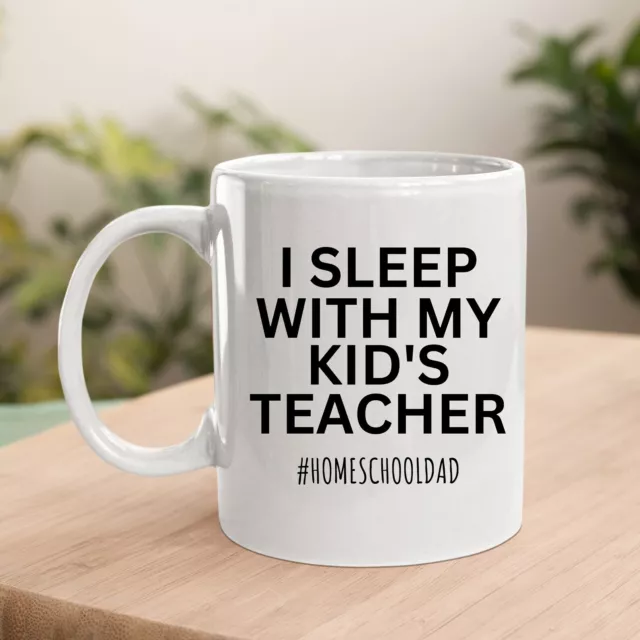 Funny Homeschooling Mug Home School Coffee Mug I Sleep With My Kids Teacher Home