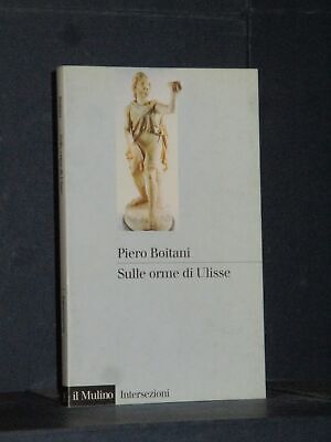 Piero Boitani - Sulle orme di Ulisse - Il Mulino, Intersezioni 188 - 1998