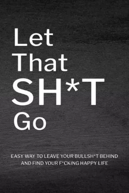 Let That Sh*T Go: Personalized Journal for Men and Women, Mental Health Journal,