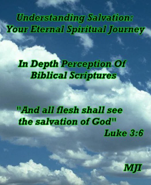 Understanding Salvation: Your Eternal Spiritual Journey (Over 300 Scriptures)