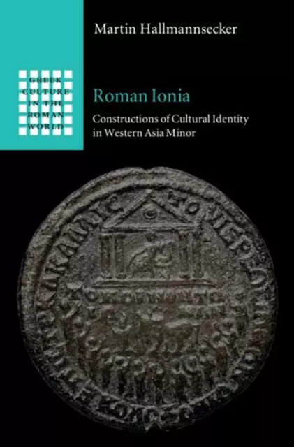Römisches Ionien: Konstruktionen kultureller Identität in Westkleinasien von Martin
