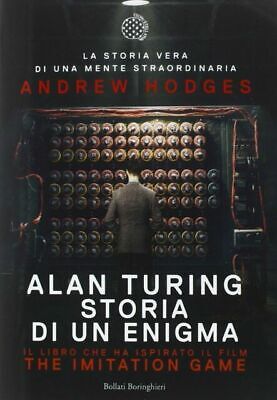 Alan Turing. Storia di un enigma Hodges, Andrew and Mezzacapa, David