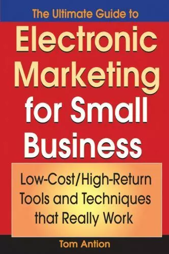 The Ultimate Guide to Electronic Marketing for Small Business: Low-Cost/High...