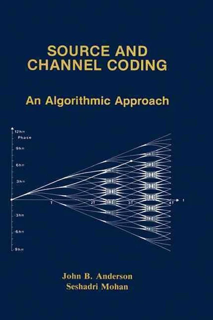 SOURCE AND CHANNEL Coding: An Algorithmic Approach by John B. Anderson ...