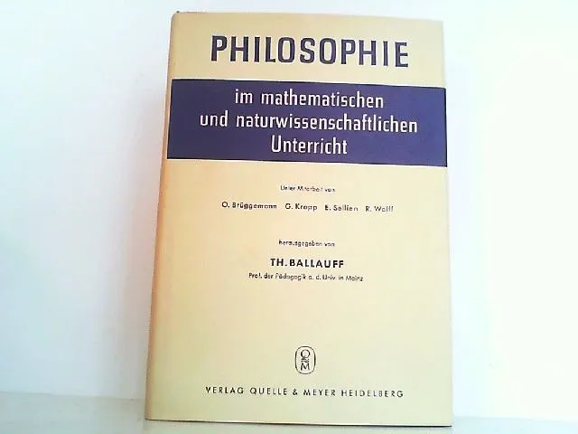 Philosophie im mathematischen und naturwissenschaftlichen Unterricht. Ballauff,