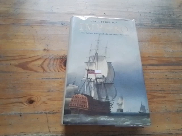 Impero. Come la Gran Bretagna ha fatto il mondo moderno. N. Ferguson. 2007, 3l24