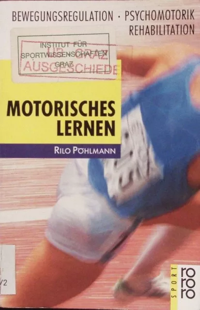 Motorisches Lernen. Bewegungsregulation, Psychomotorik, Rehabilitation. Pöhlmann