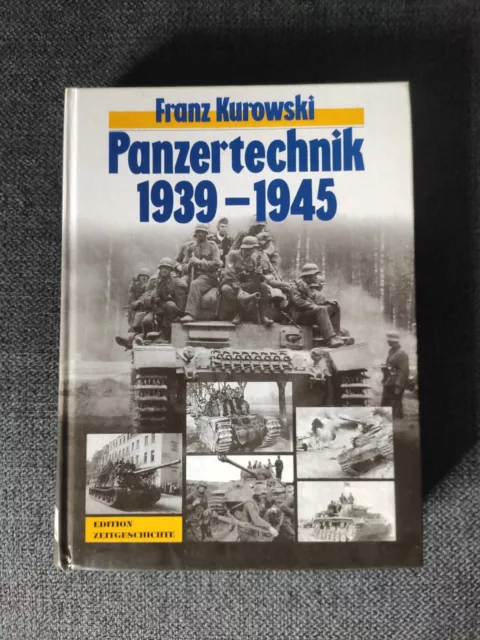 Franz Kurowski - Panzertechnik 1939 - 1945 Ein authentischer Bericht 450 Fotos