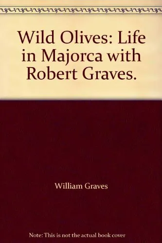 Wild Olives: Life in Majorca with Robert Graves by Graves, William 0091791529