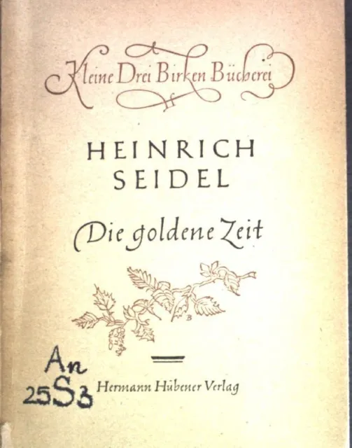 Die goldene Zeit; Kleine Drei Birken Bücher, Band 3; Seidel, Heinrich: